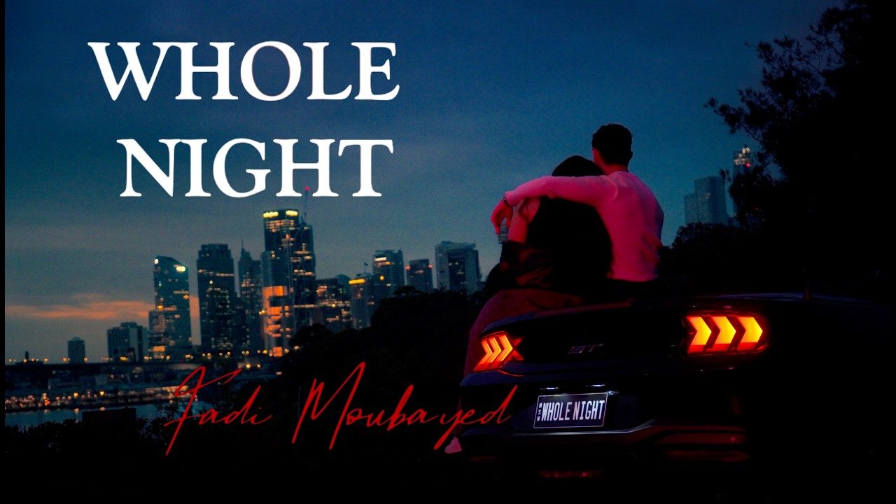 Whole Night by Fadi Moubayed music video